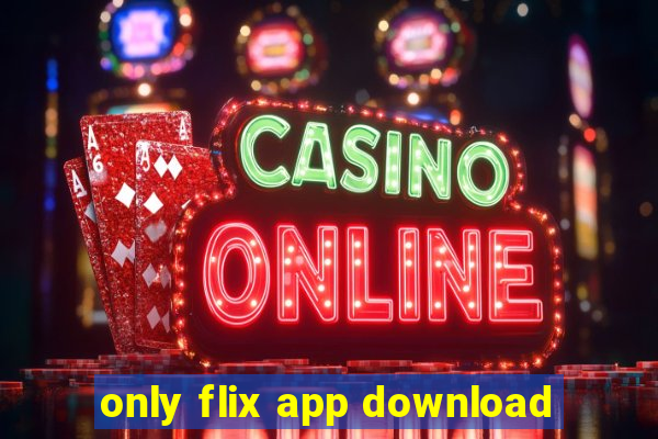 only flix app download